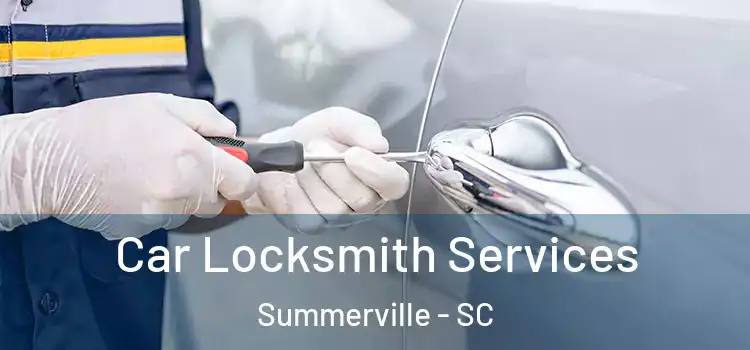 Car Locksmith Services Summerville - SC