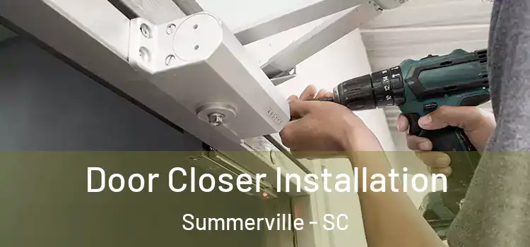 Door Closer Installation Summerville - SC
