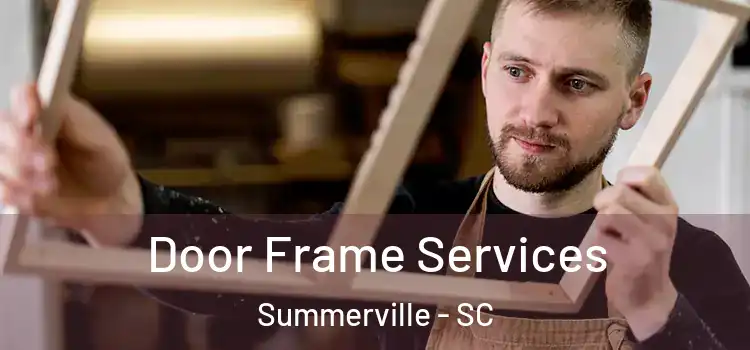 Door Frame Services Summerville - SC