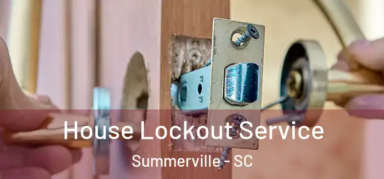 House Lockout Service Summerville - SC