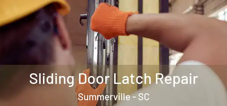 Sliding Door Latch Repair Summerville - SC